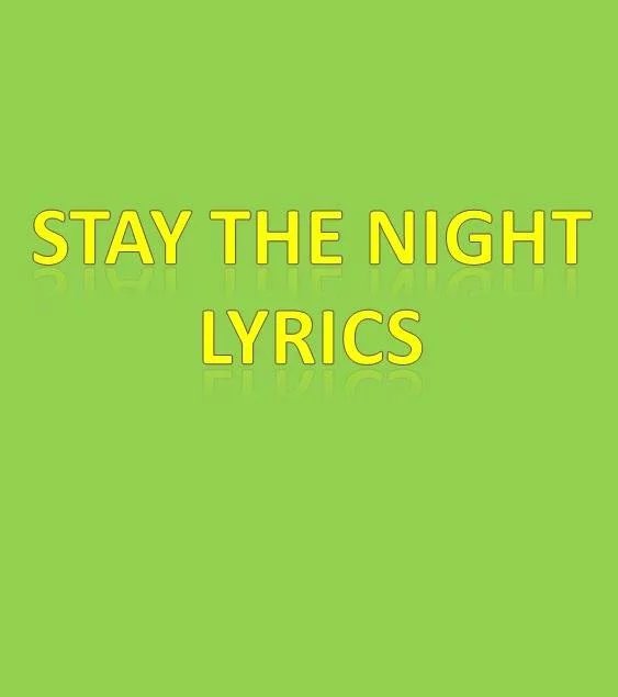 Stay The Night Lyrics截图1