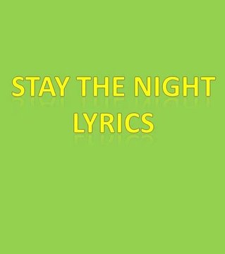 Stay The Night Lyrics截图