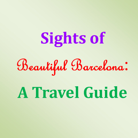 Sights of Beautiful Barcelona A Travel Guide截图4