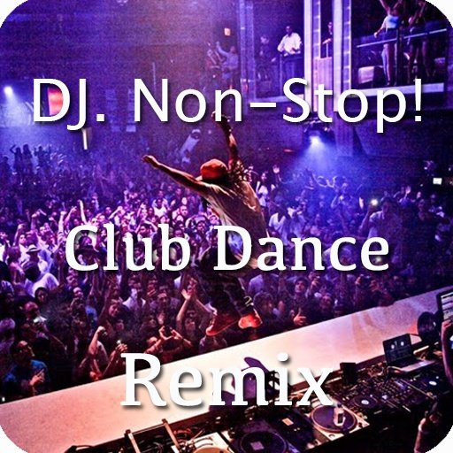 DJ. Non-stop! Club Dance Remix截图1