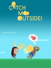 Catch Me Outside!!截图5