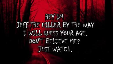 jeff the killer - i will guess your age截图3