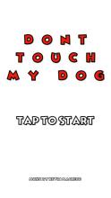 Don't Touch My Dog截图1