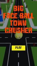 Big Face Ball - Town Crusher截图5