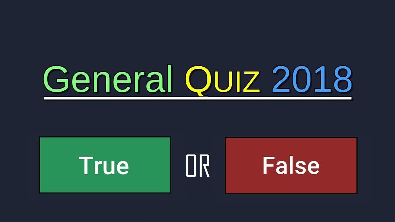 General Quiz 2018 - True OR False截图1